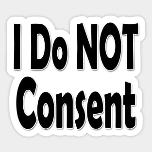 I Do NOT consent Black Sticker